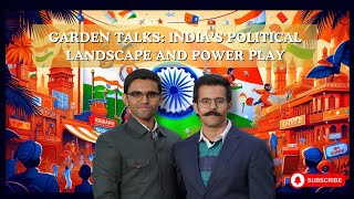 🌿 Garden Talks: Exploring Indian Politics | Bridging Horizons 🌐