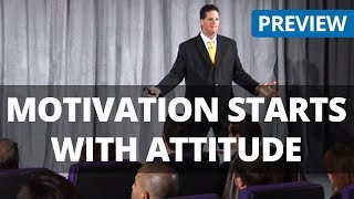 Motivation Starts With Attitude - Motivational and Business Training Video with James Malinchak