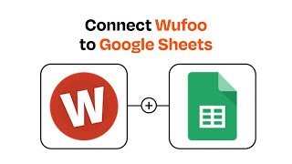 How to Connect Wufoo to Google Sheets - Easy Integration