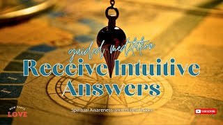 Receive Intuitive Answers Guided Meditation- Spiritual Fitness