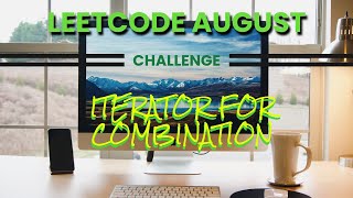Iterator for Combination Leetcode August Challenge Simple Solution