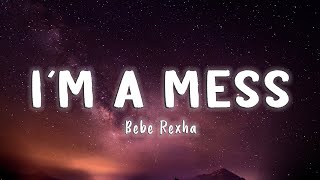 Im A Mess - Bebe Rexha [Lyrics/Vietsub]