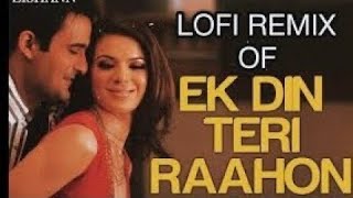 Ek Din Teri Raahon || javed ali || slowed + reverb || Lofi Mix