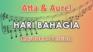 Atta Halilintar X Aurel Hermansyah - Hari Bahagia (Karaoke Lirik Tanpa Vokal) by regis