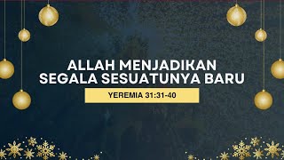 1 Disember 2024 | Allah Menjadikan Segala Sesuatunya Baru | Rev Ka Seng