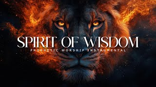 Spirit of Wisdom : Prophetic Worship Music | Intercession Prayer Instrumental