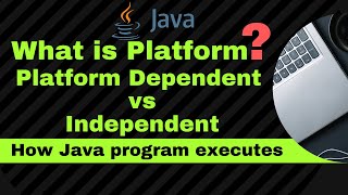 What is Platform? | Platform Dependent VS Independent