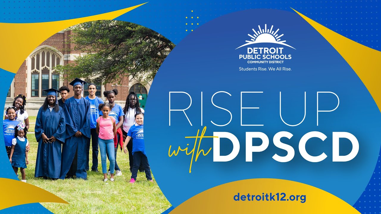 Detroit Public Schools Community District - Rise Up With DPSCD 60 ...