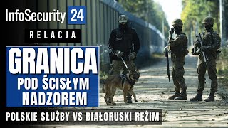 Granica pod ścisłym nadzorem | Polskie służby vs białoruski reżim