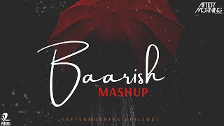 Baarish | Heartbreak Mashup | Aftermorning Chillout | Payal Dev | Stebin Ben