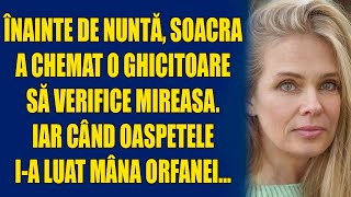 Înainte de nuntă, soacra a chemat o ghicitoare să verifice mireasa. Iar când oaspetele i-a luat mâna