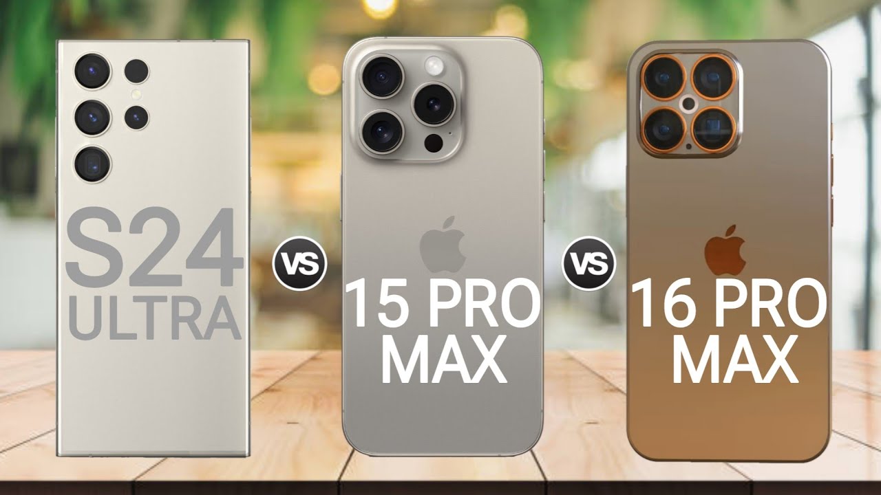 Samsung Galaxy S24 Ultra Vs IPhone 15 Pro Max Vs IPhone 16 Pro Max ...