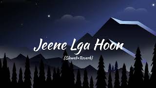 Jeene Lga Hoon [Slowed+Reverb] | Atif Aslam, Shreya Ghoshal | Sad Songs | _LofiVibee__