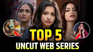 Top 5 Uncut Web Series | क्यों हर किसी की फेवरेट हे ये वेब सीरीज | Part 1 | OTT Masala