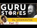 Part 1/3 Gurustories with Dr Manikantan ji @Gurudev Sri Sri Ravi Shankar @Art Of Living