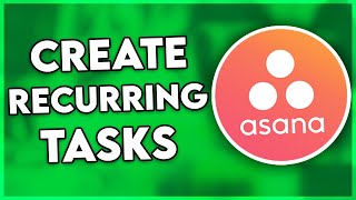 How to Create Recurring Tasks in Asana (2025)