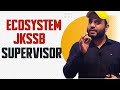 ECOSYSTEM JKSSB SUPERVISOR