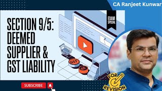 Section 9(5) CGST Explained: Deemed Supplier \u0026 GST Liability (Exam Focus) | CA Ranjeet Kunwar