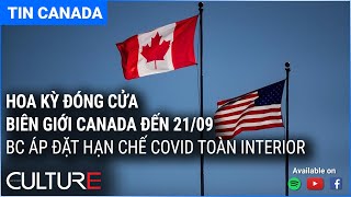 🔴 TIN CANADA 21/08 | Hoa Kỳ đóng cửa biên giới Canada; Vietnam triển khai quân đội do COVID tăng cao