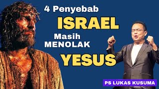 4 PENYEBAB ISRAEL MASIH MENOLAK YESUS | Khotbah Ps Lukas Kusuma | #mezbahmujizat #israel #viral