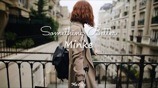 Minke - Something Better (Vocals/Indie)