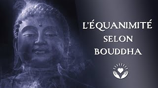 L'équanimité selon Bouddha