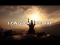 How Great Thou Art | Elohim Worship