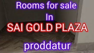 Rooms for sale in SAI GOLD PLAZA //Proddatur // Commercial Rooms for sale//contact number 9553453653