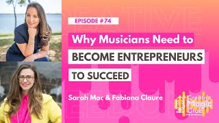 Why Musicians Need to Become Entrepreneurs to Succeed | Creative Magic Club   Episode 74