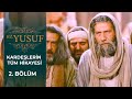 Hz. Yusuf'un Kardeşlerinin Tüm Hikayesi 2. Bölüm | Hz. Yusuf