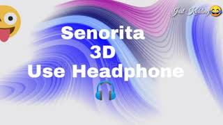 Señorita  3D Song // Use Headphone // Senorita song