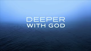 Deeper With God: 1 Hour Prayer Music | Prophetic Worship