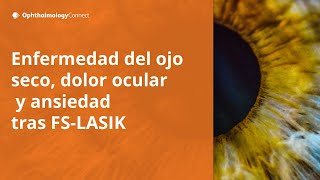 Actualizaciones sobre el dolor ocular crónico y la enfermedad del ojo seco después de FS-LASIK