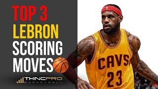How to - Top 3 Lebron James Scoring Moves! (NBA Basketball Move Breakdown)