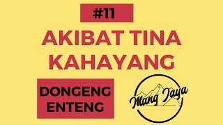 Dongeng Sunda - Akibat Tina Kahayang, Bagian 11, Dongeng Enteng Mang Jaya @MangJayaOfficial