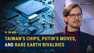 Taiwan’s Chips, Putin’s Moves, and Rare Earth Rivalries! | On Air