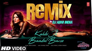 KABHI JO BAADAL BARSE (REMIX): Arijit Singh | Sunny Leone, Sachin J |  Sharib-Toshi | DJ Abhi India