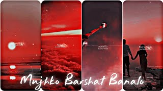 Mujhko Barshat Banalo ☺️ Song 4K Full Screen Aesthetic Lofi Status Romantic Love Lyrics Hindi Status