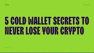 5 cold wallet secrets to never lose your crypto