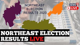 North East Election Results LIVE | Counting In 3 Northeast States | Nagaland | Tripura | Meghalaya