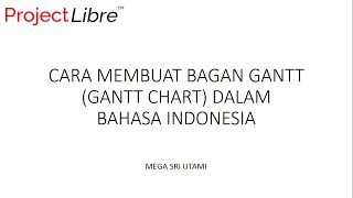 Cara Membuat Gantt Chart Menggunakan Aplikasi ProjectLibre | Bahasa Indonesia