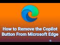 How to Remove the Copilot Button From Microsoft Edge
