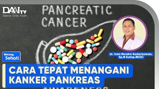 Penanganan Kanker Pankreas | Bincang Sehati