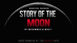 Story Of The Moon ᴴᴰ - Beautiful Nasheed - Muhammad-Al-Muqit