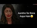 Aankho Se Rona Aaya Hain 😪 | Girl Sad Shayari Status || Female Version || Whatsapp Status Video💔