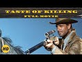 Taste of Killing | Western | HD | Full Movie in English