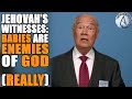 New JW Prophecy: Babies Are ENEMIES OF GOD? (SERIOUSLY)