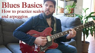 The Scales and Arpeggios to Use in the Blues and How to Practice Them