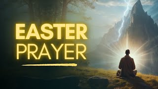 He Is Risen | Powerful Easter Prayer