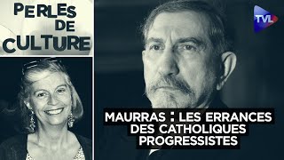 Maurras : Les errances des catholiques progressistes - Perles de Culture n°394 - TVL